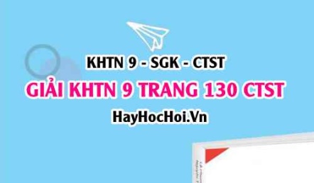 Giải KHTN 9 trang 130 Chân trời sáng tạo SGK